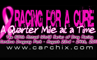 Car Chix: Racing for a Cure a Quarter Mile at a Time Returning to the World Series of Drag Racing